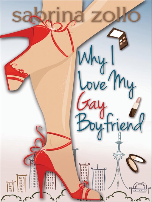 Title details for Why I Love My Gay Boyfriend by Sabrina Zollo - Available